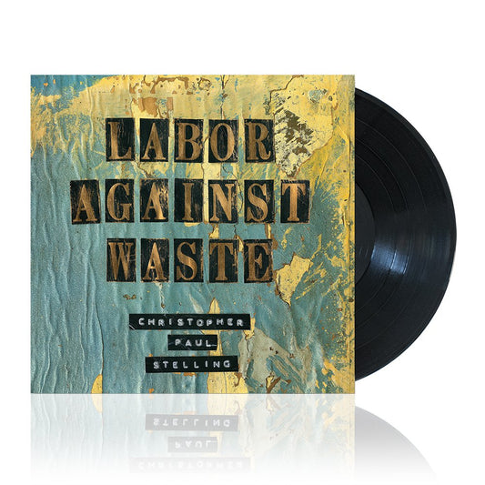 Christopher Paul Stelling (Labor Against Waste) Black Vinyl