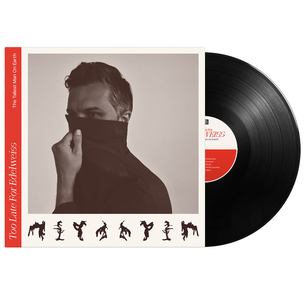 The Tallest Man On Earth (Too Late For Edelweiss) Black Vinyl