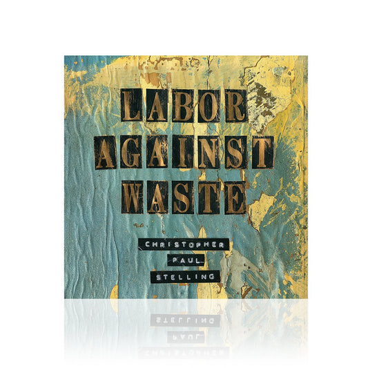Christopher Paul Stelling (Labor Against Waste) CD